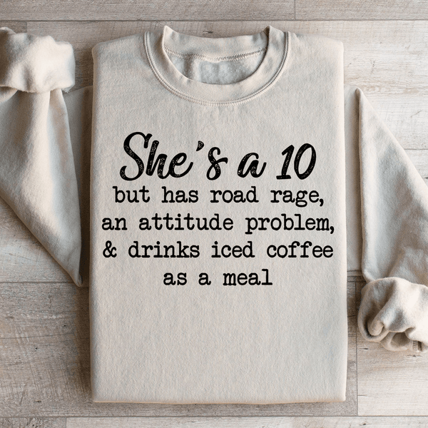 She's A 10 But Has Road Rage An Attitude Problem And Drinks Iced Coffee As A Meal Sweatshirt Sand / S Peachy Sunday T-Shirt