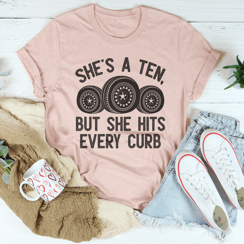 She's A Ten, But She Hits Every Curb Tee Heather Prism Peach / S Peachy Sunday T-Shirt