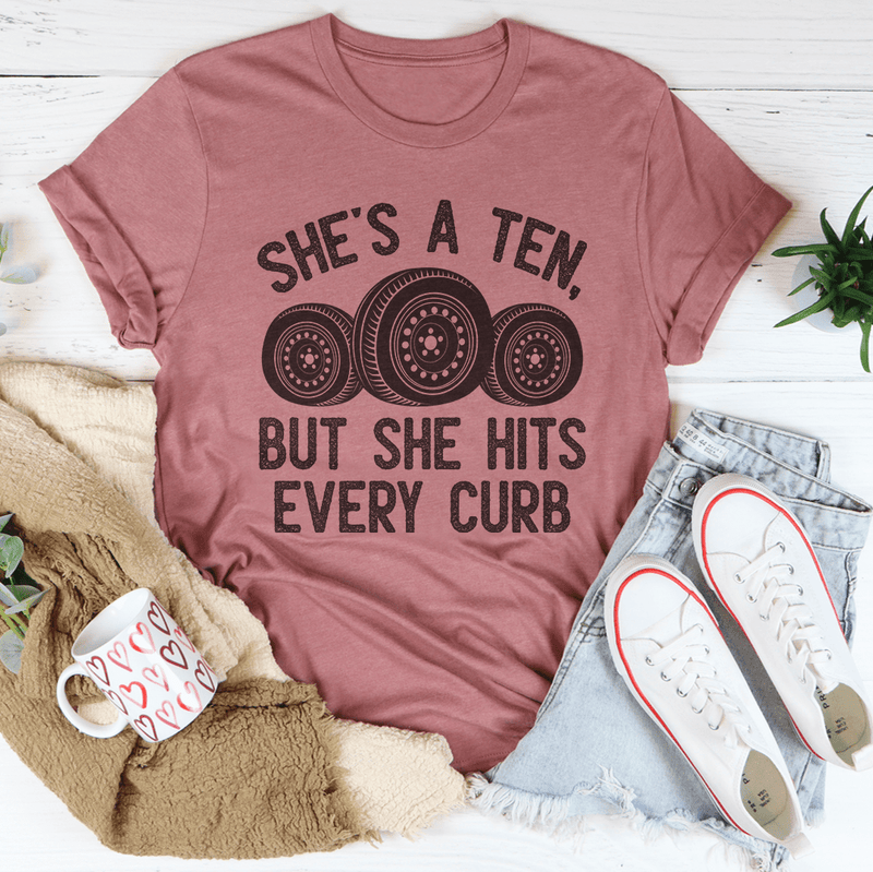 She's A Ten, But She Hits Every Curb Tee Mauve / S Peachy Sunday T-Shirt
