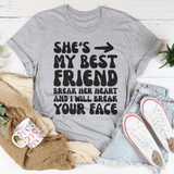 She's My Best Friend Break Her Heart And I'll Break Your Face Tee Athletic Heather / S Peachy Sunday T-Shirt