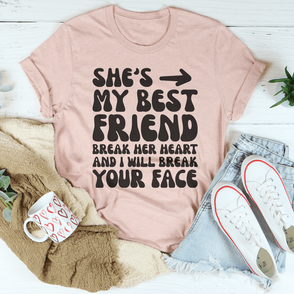 She's My Best Friend Break Her Heart And I'll Break Your Face Tee Heather Prism Peach / S Peachy Sunday T-Shirt