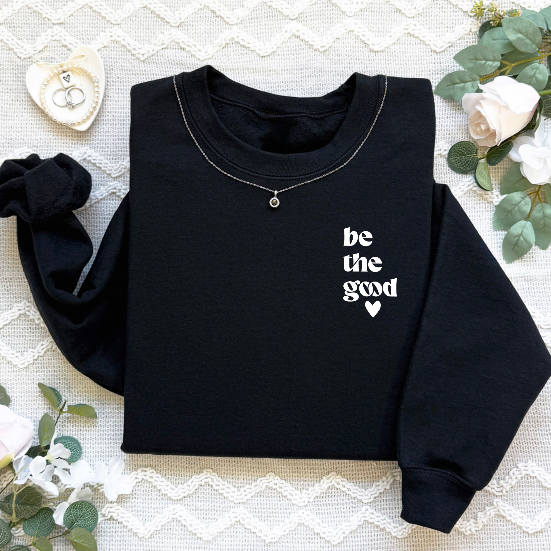 Be The Good Sweatshirt