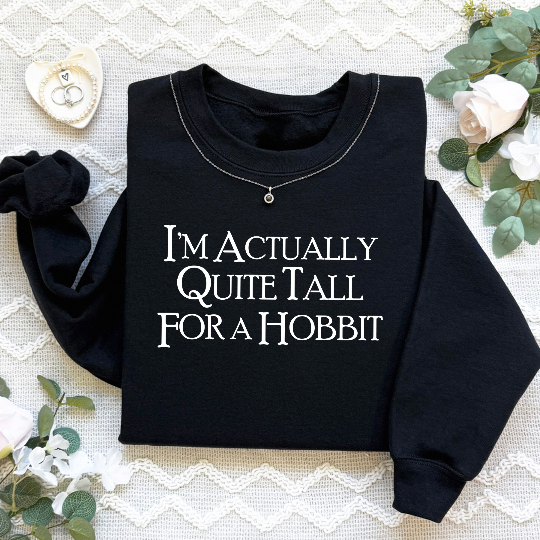 I'm Actually Quite Tall For A Hobbit Sweatshirt