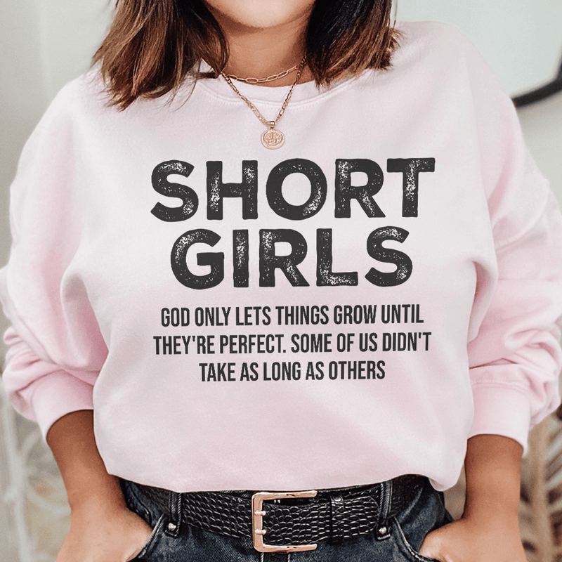 Short Girls God Only Lets Things Grow Until They're Perfect Sweatshirt Light Pink / S Peachy Sunday T-Shirt