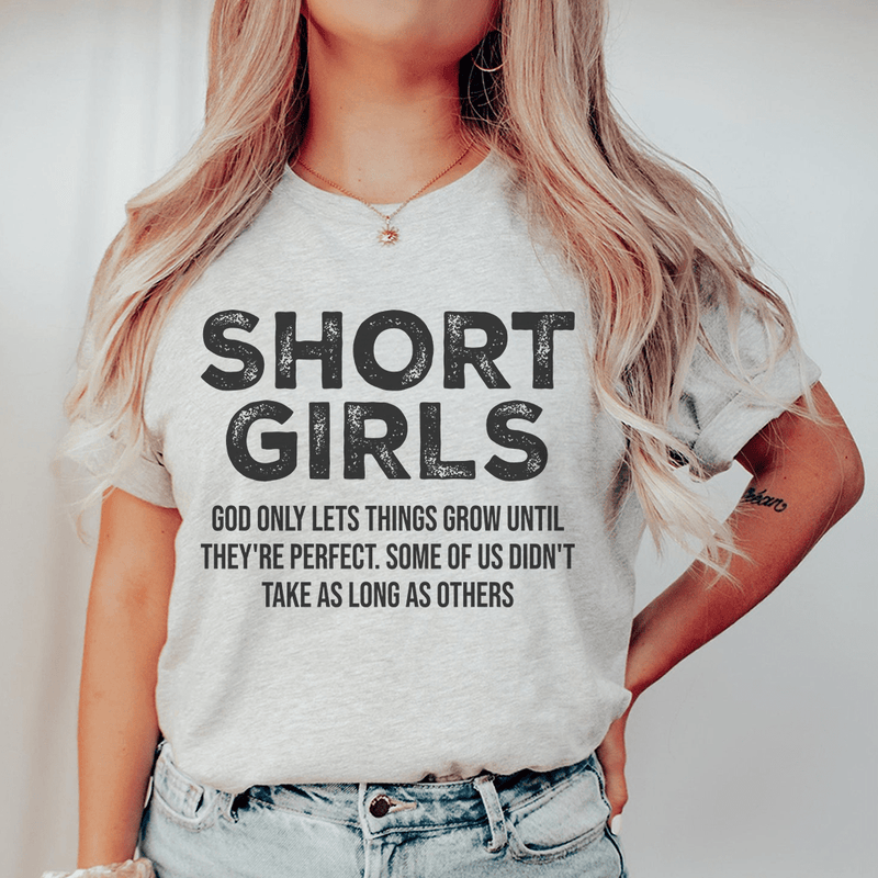 Short Girls God Only Lets Things Grow Until They're Perfect Tee Peachy Sunday T-Shirt