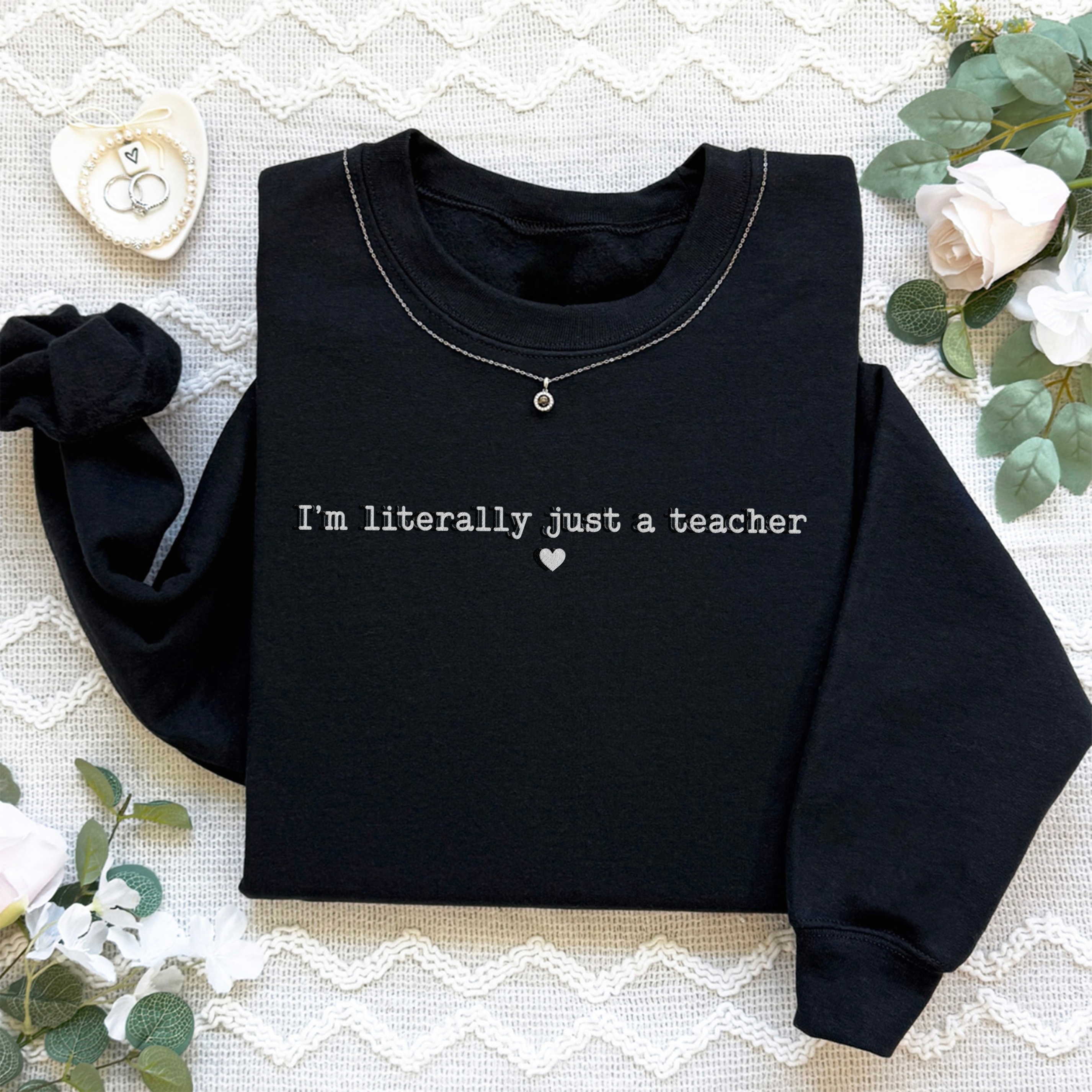 I'm Literally Just a Teacher  Embroidered Sweatshirt