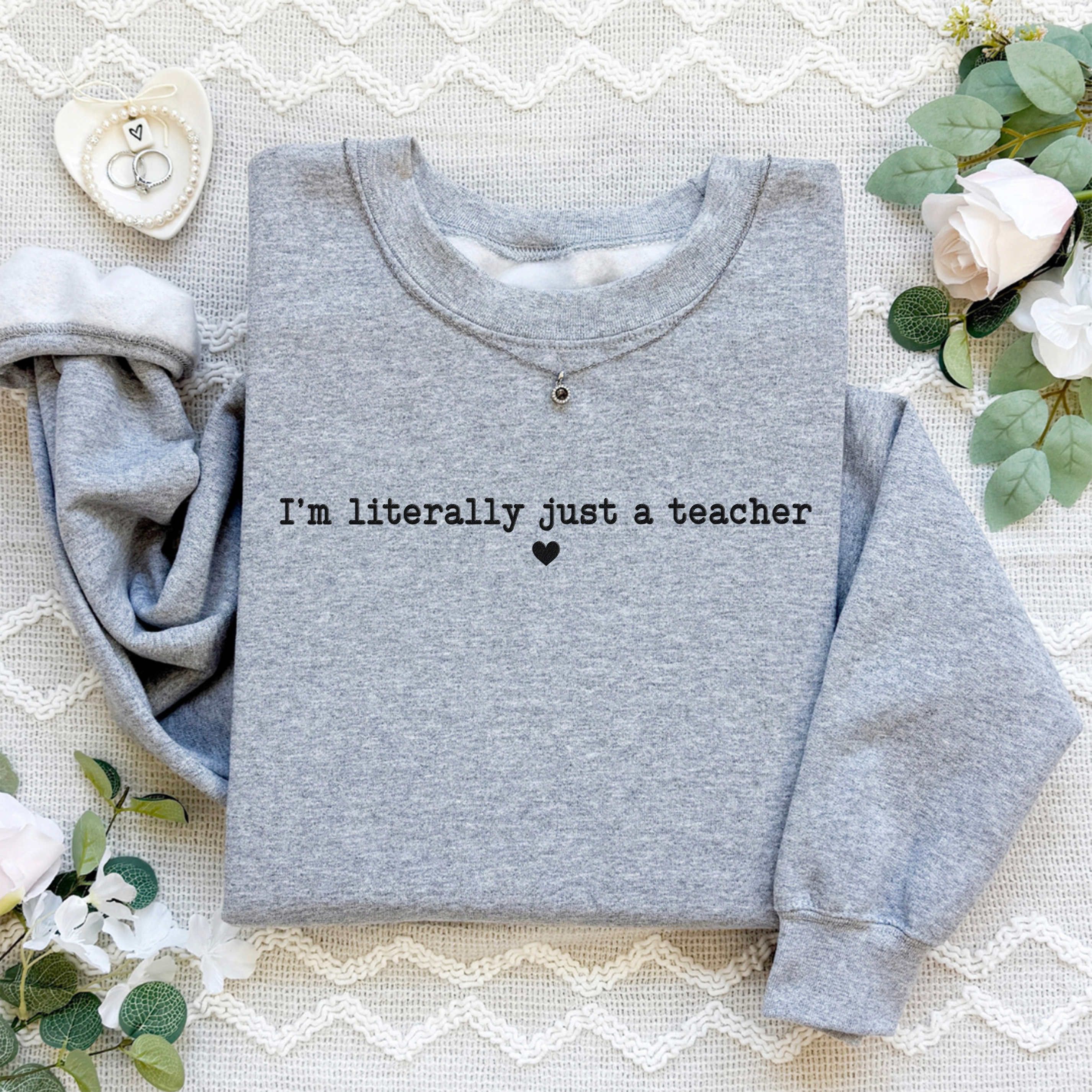 I'm Literally Just a Teacher  Embroidered Sweatshirt