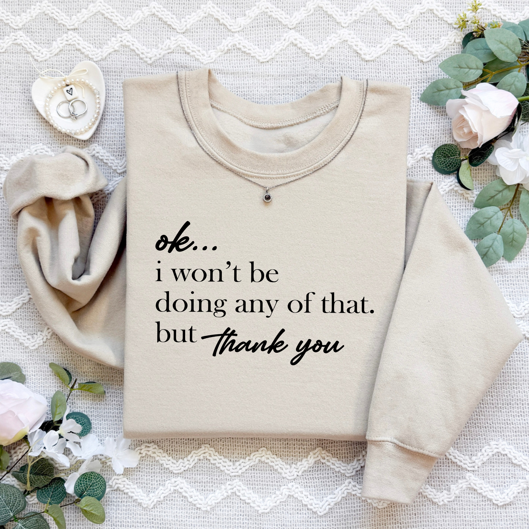 Ok I Won't Be Doing Any Of That But Thank You Sweatshirt