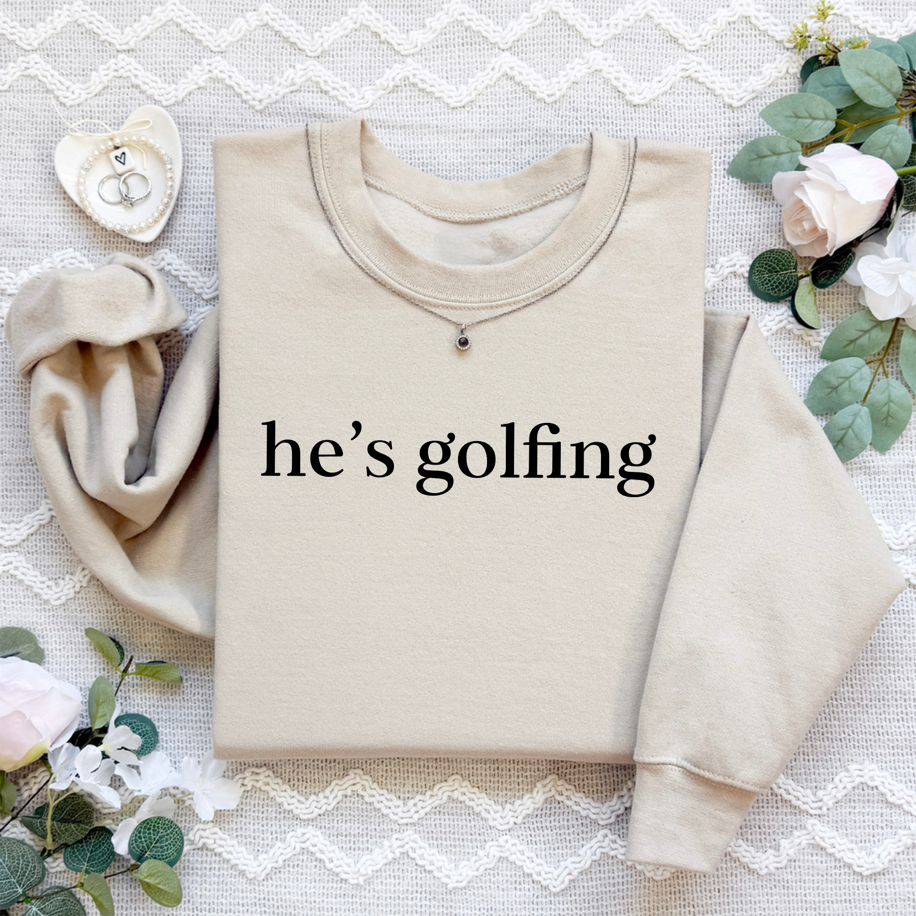 He's Golfing Sweatshirt