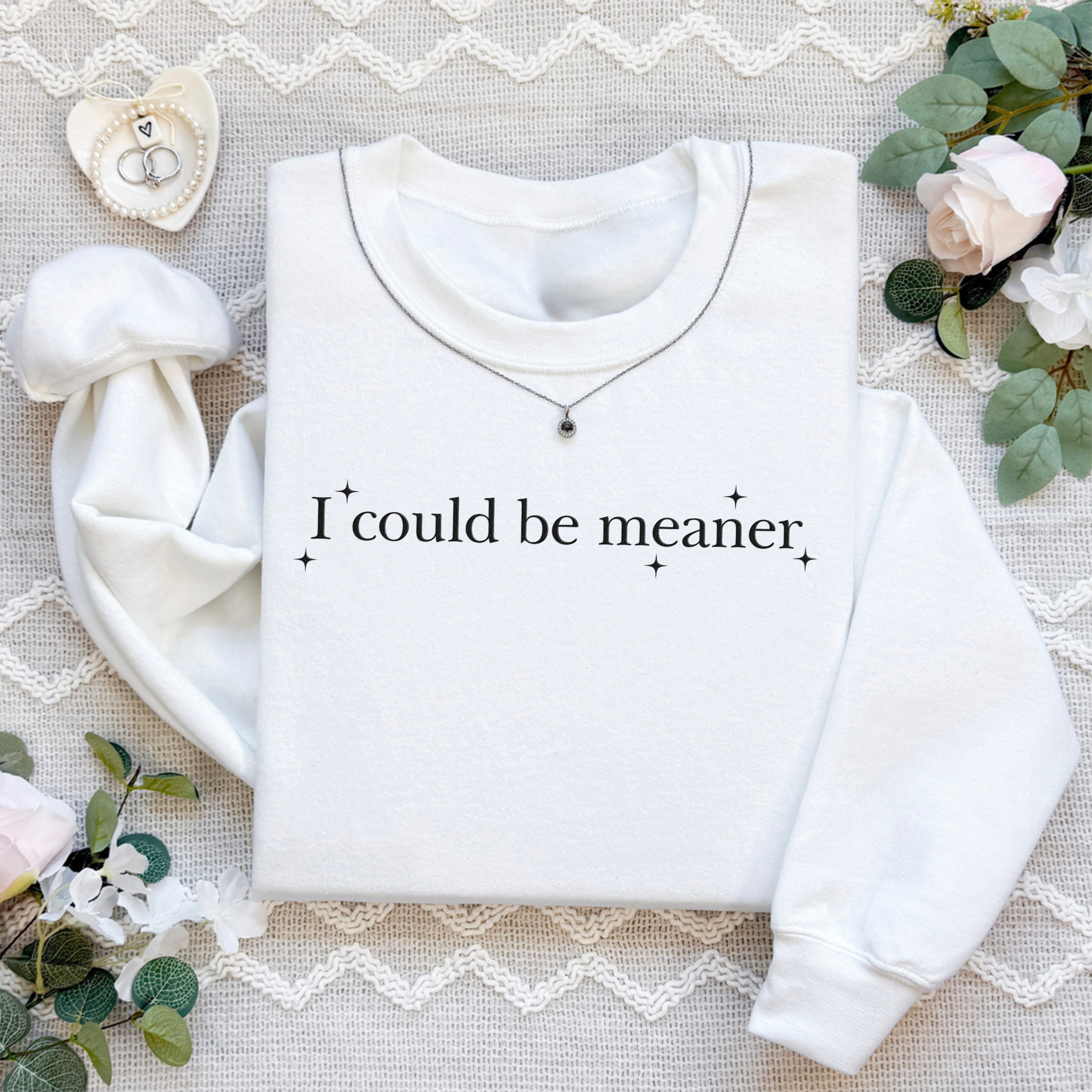 Embroidered I Could Be Meaner Sweatshirt