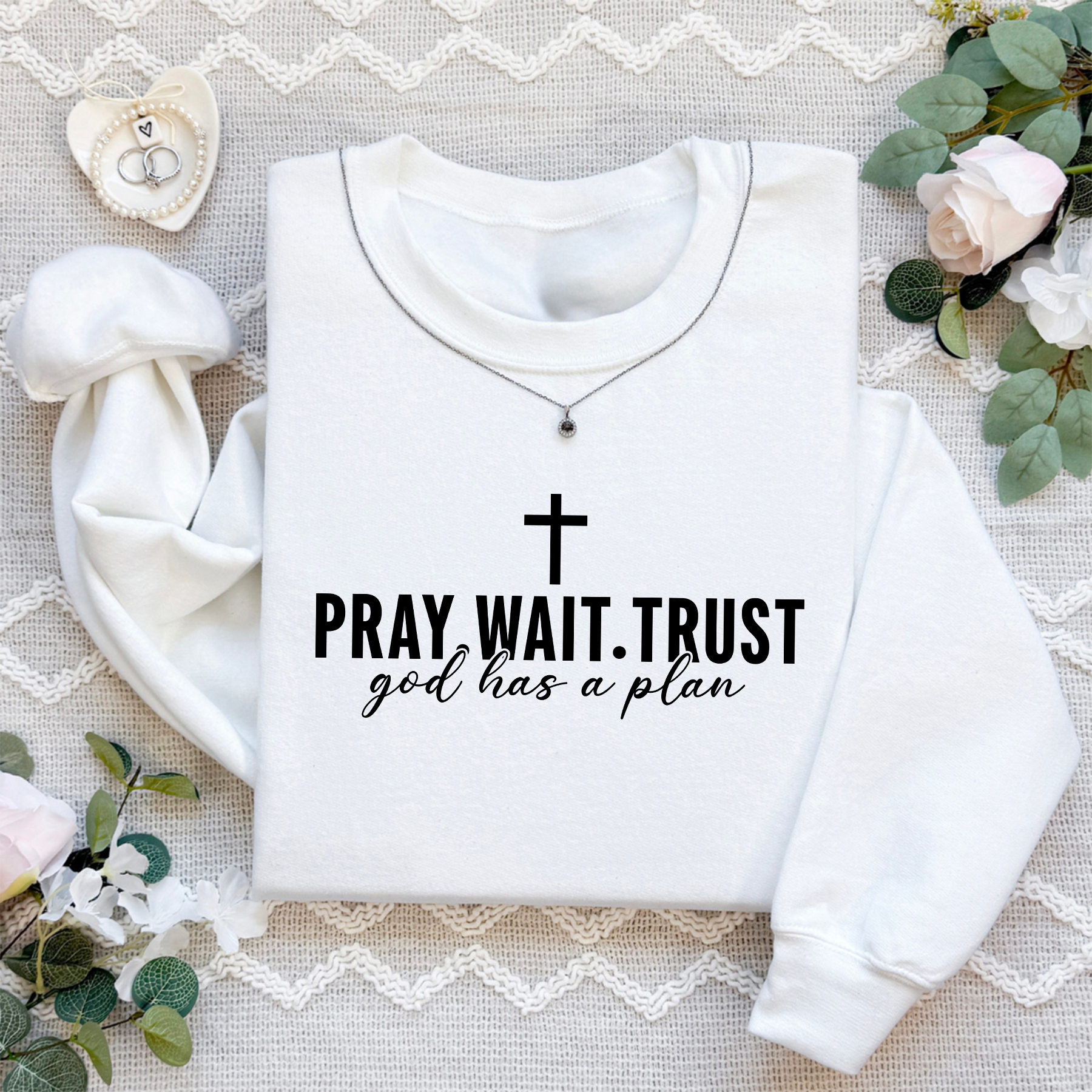 Pray Wait Trust God Has A Plan Sweatshirt
