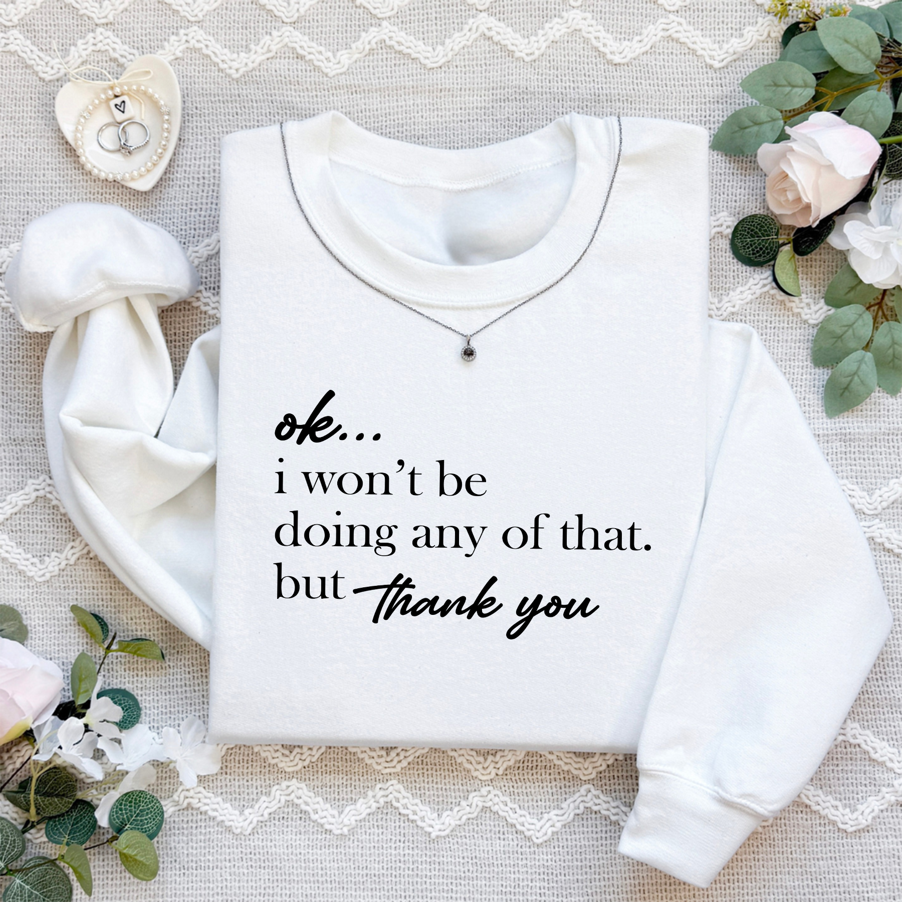 Ok I Won't Be Doing Any Of That But Thank You Sweatshirt