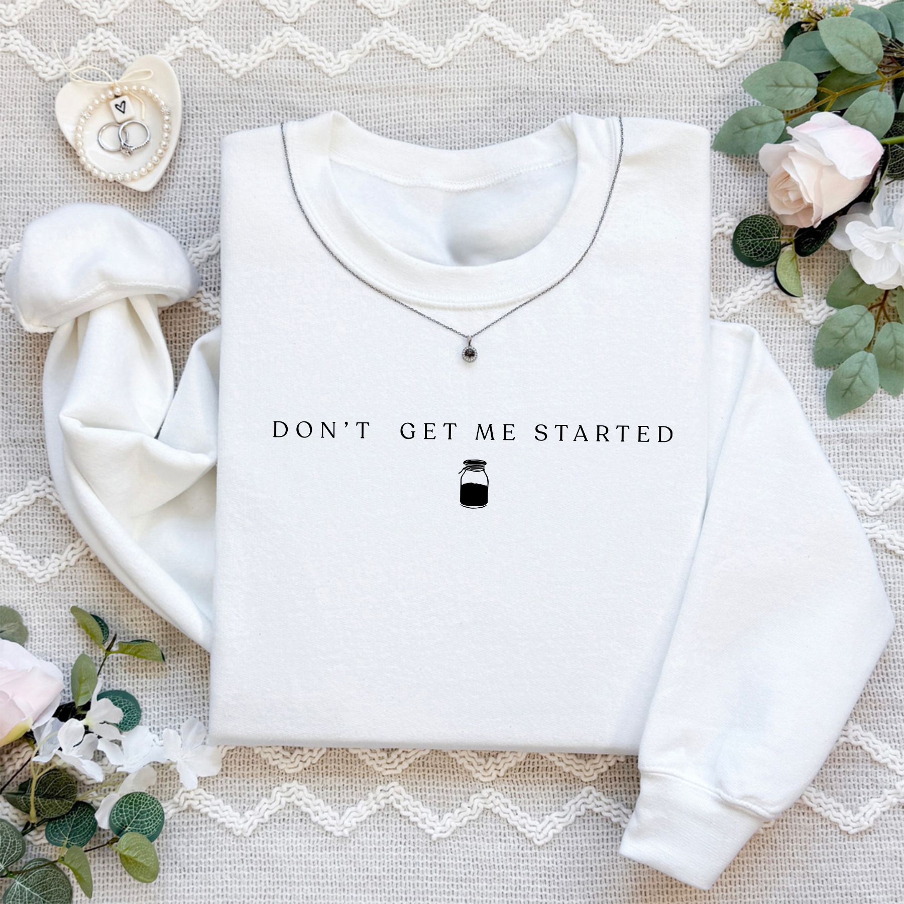 Don't Get Me Started Sourdough Sweatshirt
