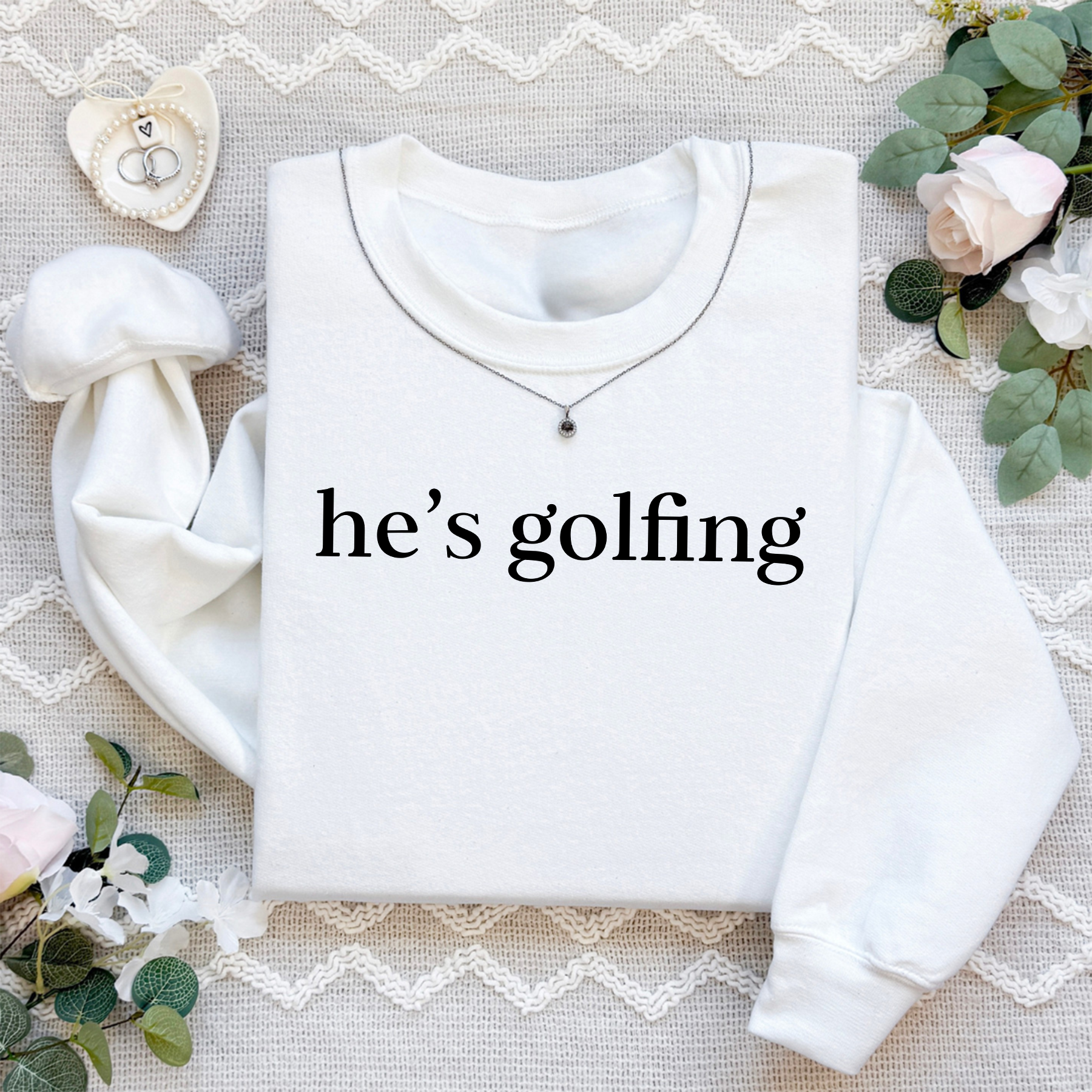 He's Golfing Sweatshirt