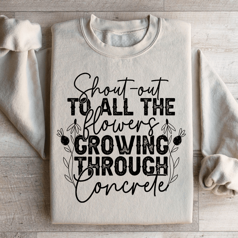 Shout Out To All The Flowers Growing Through Concrete Sweatshirt Sand / S Peachy Sunday T-Shirt