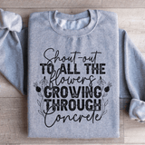 Shout Out To All The Flowers Growing Through Concrete Sweatshirt Sport Grey / S Peachy Sunday T-Shirt