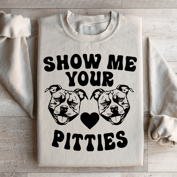 Show Me Your Pitties Sweatshirt Sand / S Peachy Sunday T-Shirt