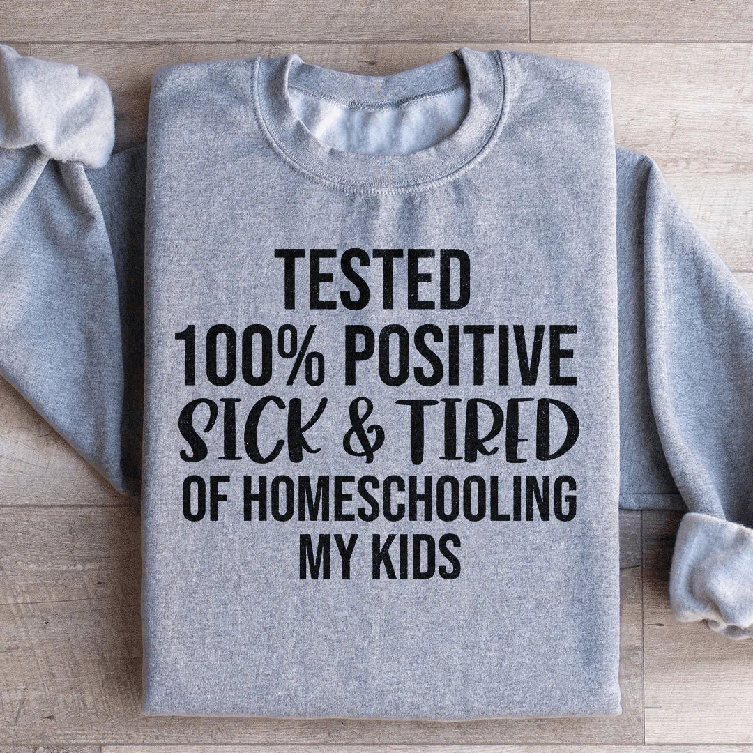 Sick & Tired Of Homeschooling My Kids Sweatshirt Sport Grey / S Peachy Sunday T-Shirt