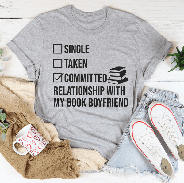 Single Taken Committed Relationship With My Book Boyfriend Tee Athletic Heather / S Peachy Sunday T-Shirt