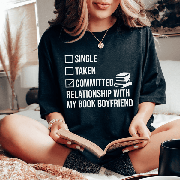 Single Taken Committed Relationship With My Book Boyfriend Tee Black / S Peachy Sunday T-Shirt