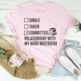 Single Taken Committed Relationship With My Book Boyfriend Tee Pink / S Peachy Sunday T-Shirt