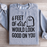 Six Feet Of Dirt Wold Look Good On You Sweatshirt Sport Grey / S Peachy Sunday T-Shirt
