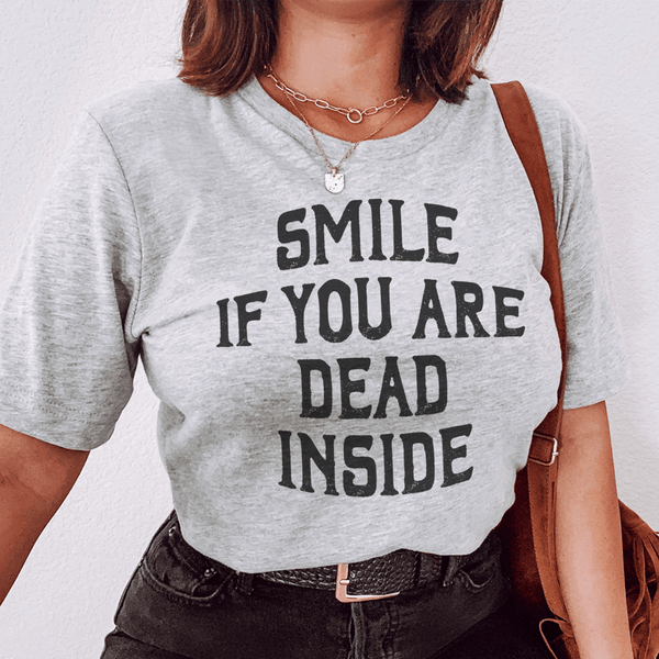 Smile If You Are Dead Inside Tee Athletic Heather / S Peachy Sunday T-Shirt