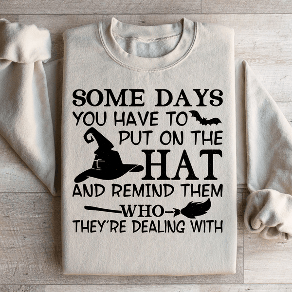 Some Days You Have To Put On The Hat Sweatshirt Sand / S Peachy Sunday T-Shirt