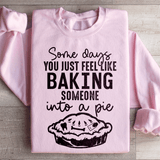 Some Days You Just Feel Like Baking Someone Into A Pie Sweatshirt Light Pink / S Peachy Sunday T-Shirt