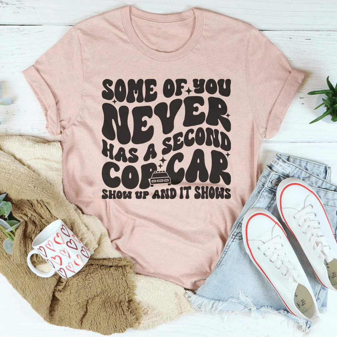 Some Of You Never Has A Second Cop Car Show Up Tee Heather Prism Peach / S Peachy Sunday T-Shirt