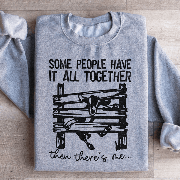 Some People Have It All Together Sweatshirt Sport Grey / S Peachy Sunday T-Shirt