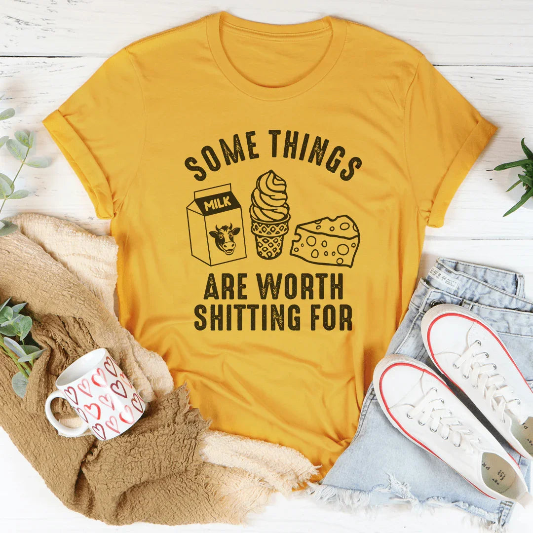 Some Things Are Worth Shitting For Tee Mustard / S Peachy Sunday T-Shirt
