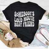 Somebody’s Loud Mouth Best Friend Tee Black Heather / S Peachy Sunday T-Shirt