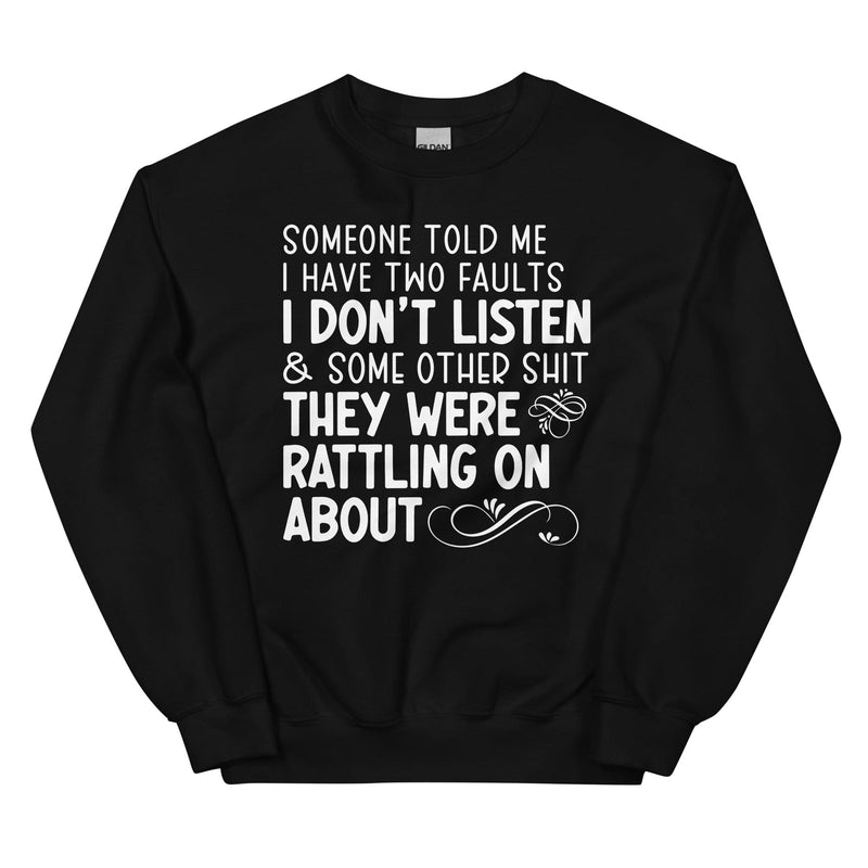 Someone Told Me I Have Two Faults Sweatshirt Black / S Peachy Sunday T-Shirt