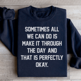 Sometimes All We Can Do Is Make It Through The Da Sweatshirt Black / S Peachy Sunday T-Shirt