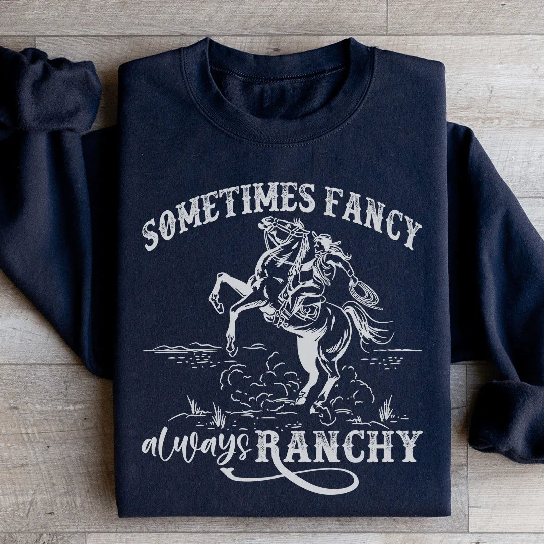 Sometimes Fancy Always Ranchy Sweatshirt Black / S Peachy Sunday T-Shirt