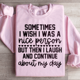 Sometimes I Wish I Was A Nice Person Sweatshirt Light Pink / S Peachy Sunday T-Shirt