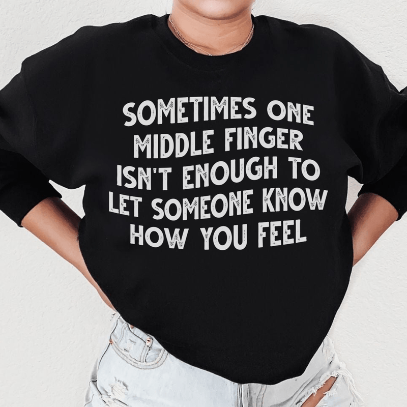 Sometimes One Middle Finger Is Not Enough Sweatshirt Black / S Peachy Sunday T-Shirt