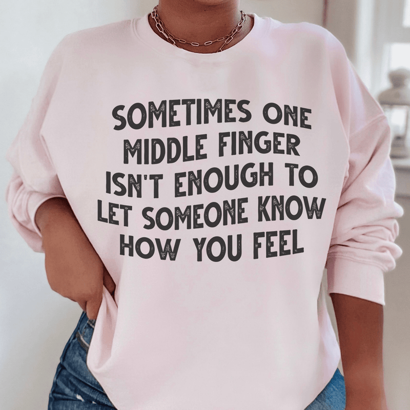 Sometimes One Middle Finger Is Not Enough Sweatshirt Light Pink / S Peachy Sunday T-Shirt