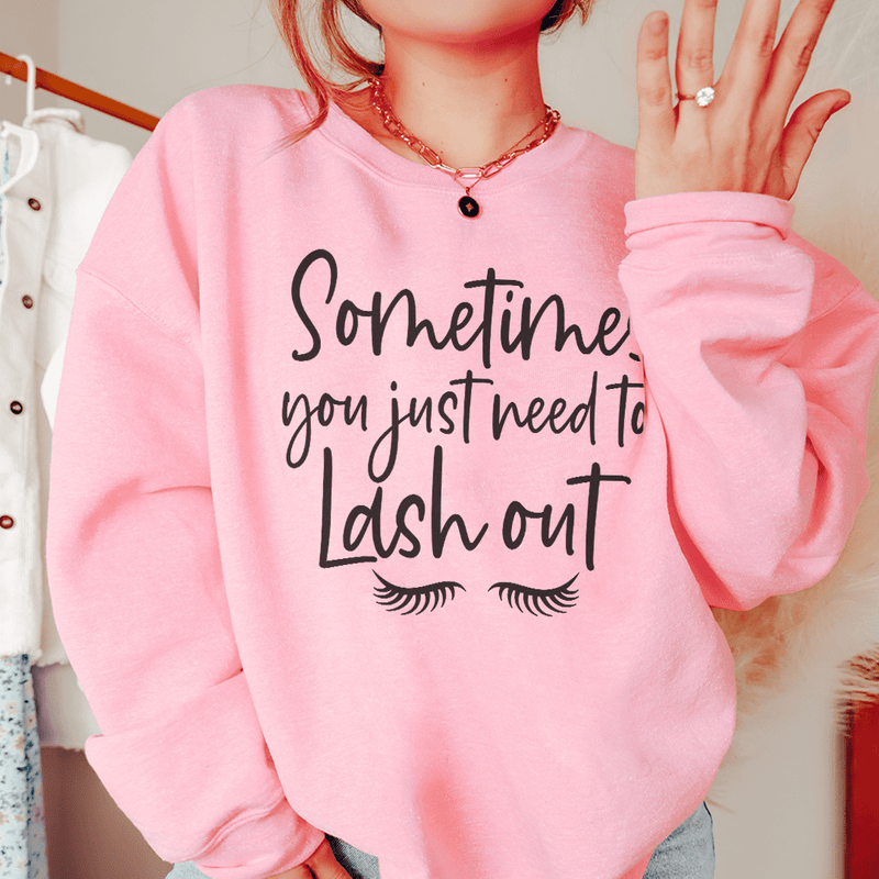Sometimes You Just Need To Lash Out Sweatshirt Peachy Sunday T-Shirt