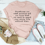 Sometimes You Meet Someone Tee Heather Prism Peach / S Peachy Sunday T-Shirt