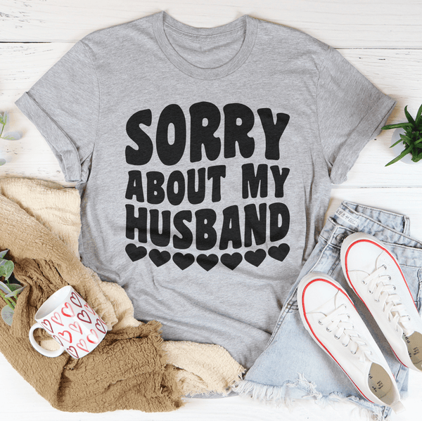 Sorry About My Husband Tee Athletic Heather / S Peachy Sunday T-Shirt