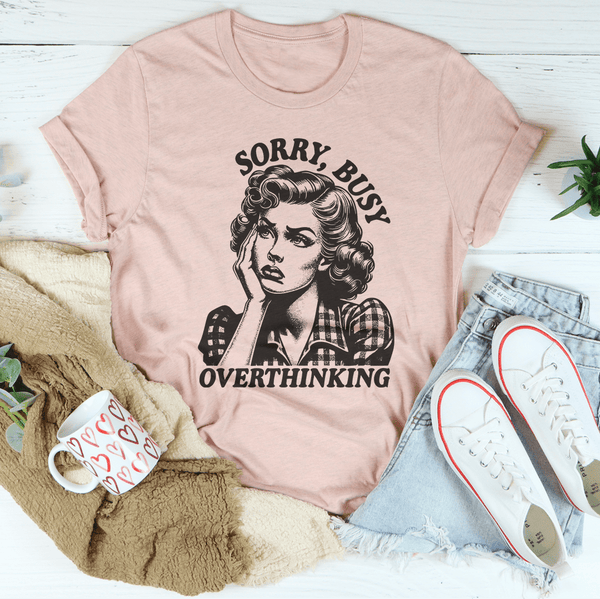 Sorry Busy Overthinking Tee Heather Prism Peach / S Peachy Sunday T-Shirt