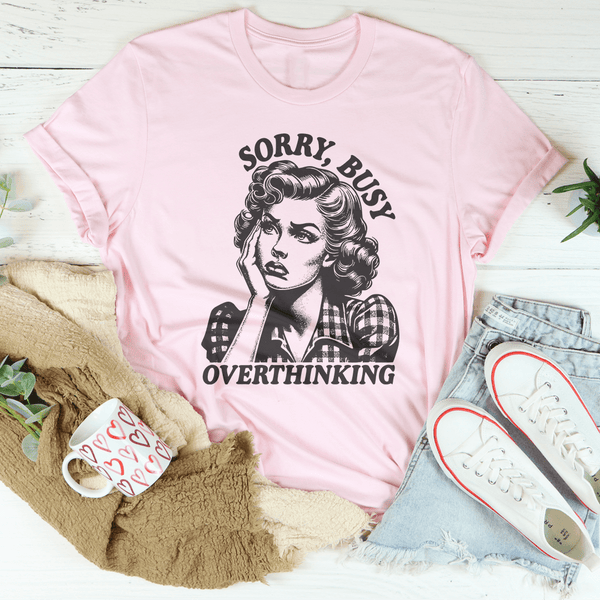 Sorry Busy Overthinking Tee Pink / S Peachy Sunday T-Shirt