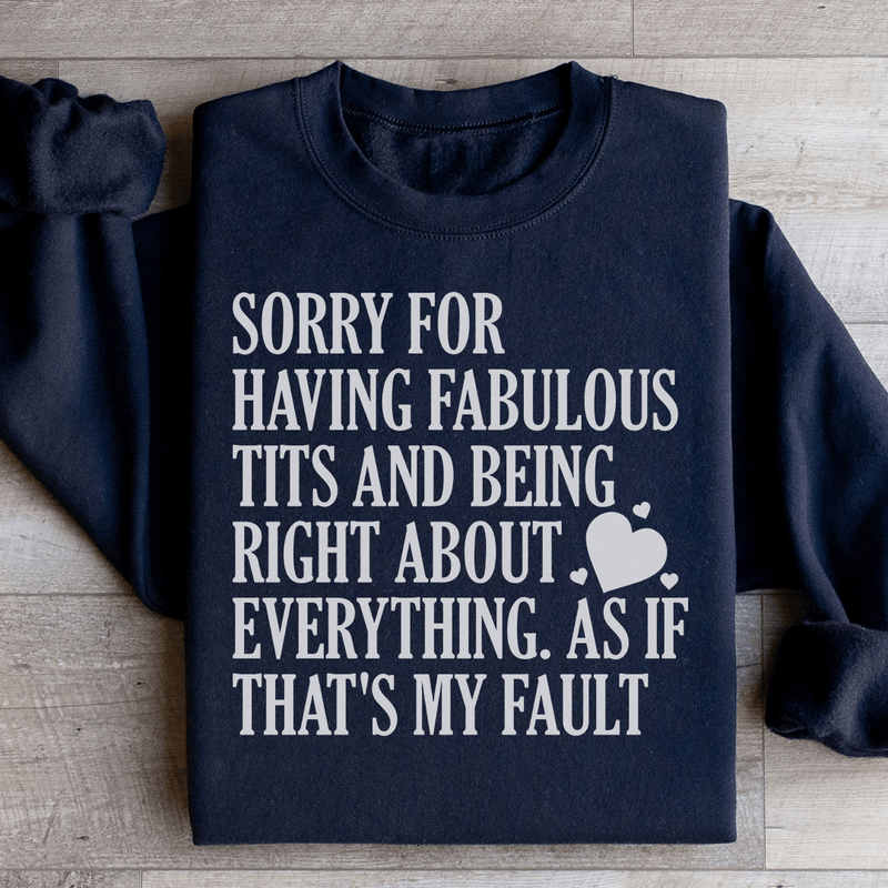 Sorry For Being Right About Everything Sweatshirt Black / S Peachy Sunday T-Shirt