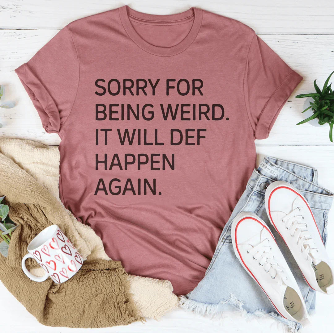 Sorry For Being Weird It Will Def Happen Again Tee Mauve / S Peachy Sunday T-Shirt