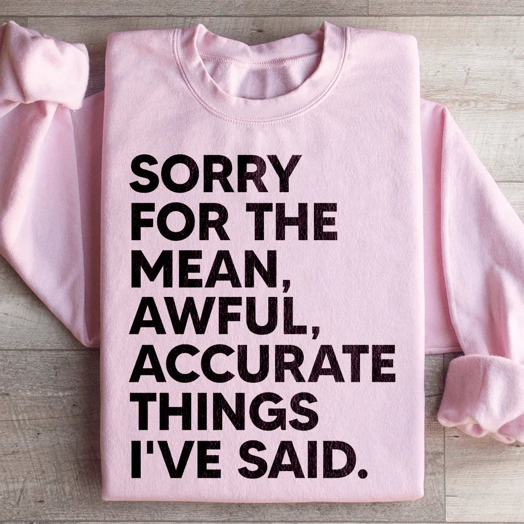 Sorry For The Mean Awful Accurate Things I've Said Sweatshirt Light Pink / S Peachy Sunday T-Shirt