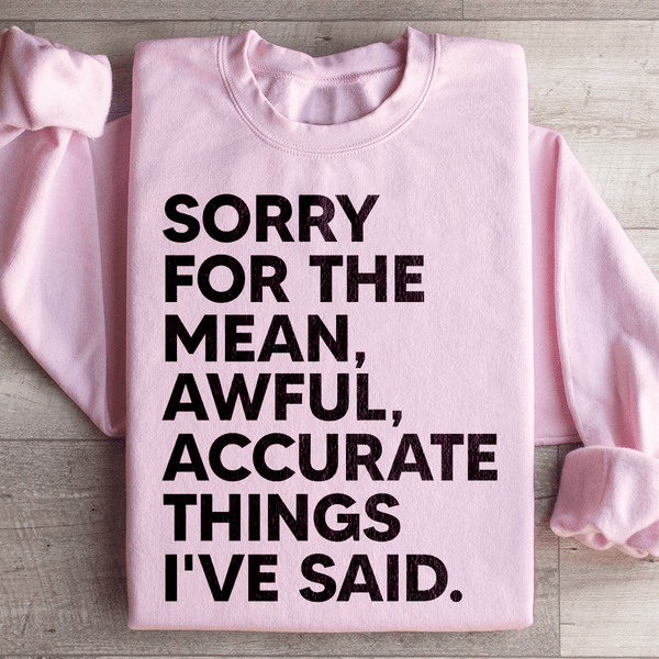 Sorry For The Mean Awful Accurate Things I've Said Sweatshirt Light Pink / S Peachy Sunday T-Shirt