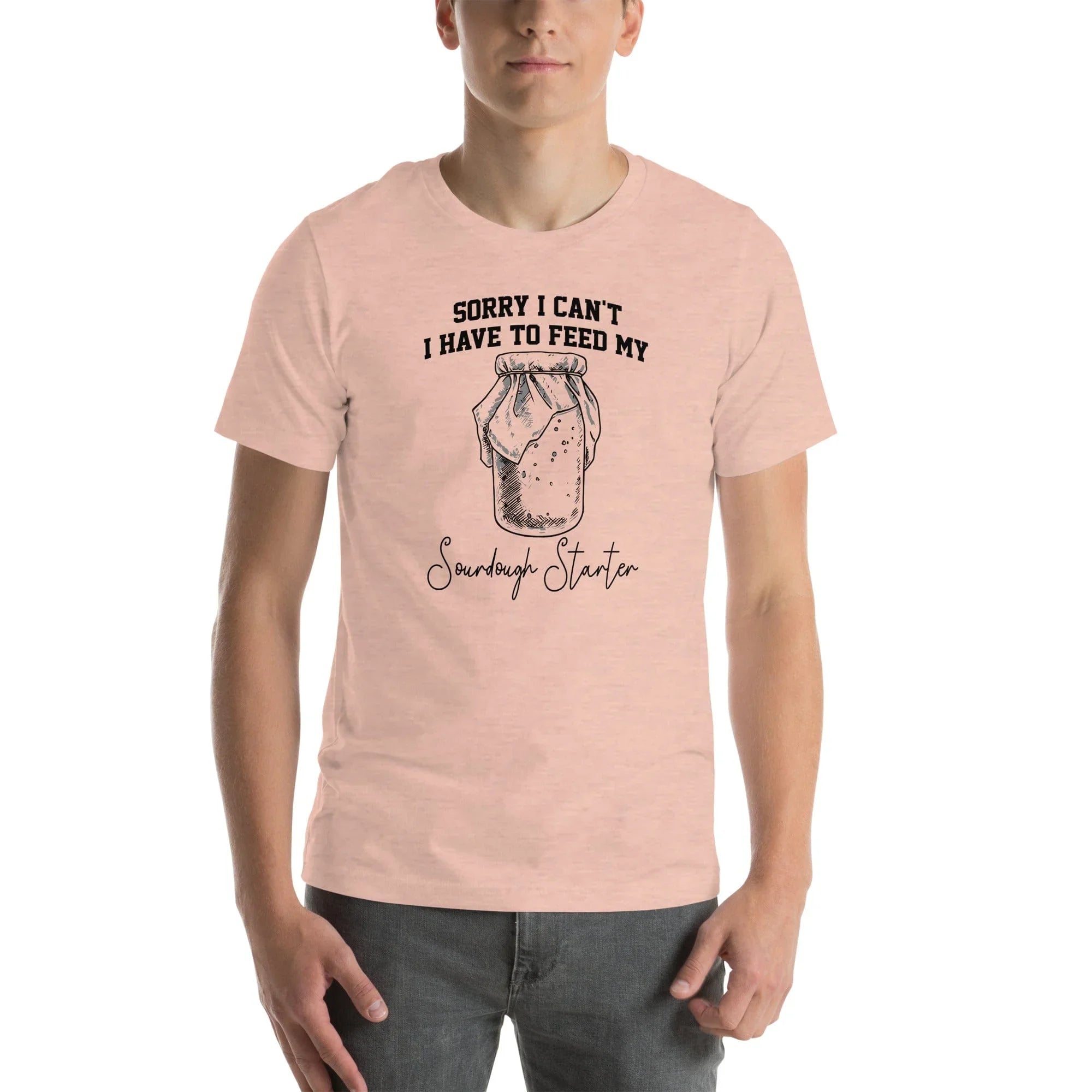 Sorry I Can't I Have To Feed My Sourdough Starter Tee Peachy Sunday T-Shirt