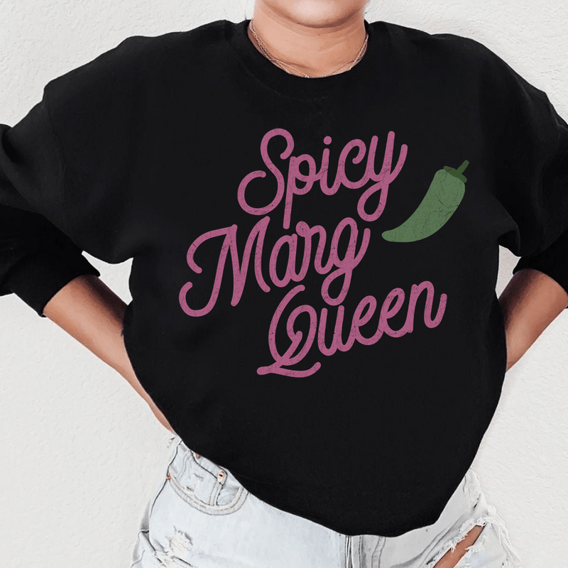 Spicy Marg Queen Sweatshirt Black / S Peachy Sunday T-Shirt